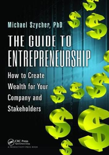 Cover image for The Guide to Entrepreneurship: How to Create Wealth for Your Company and Stakeholders