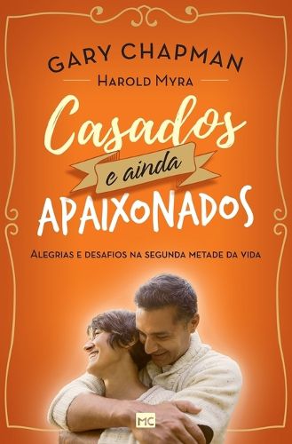Cover image for Casados e ainda apaixonados: Alegrias e desafios na segunda metade da vida
