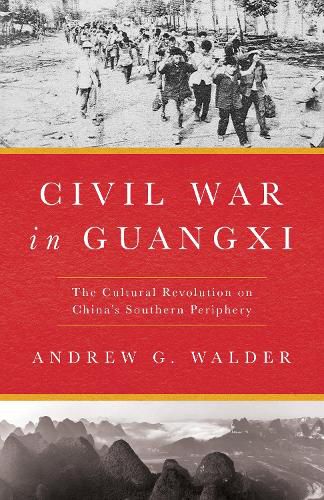 Cover image for Civil War in Guangxi: The Cultural Revolution on China's Southern Periphery