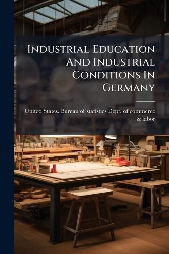 Cover image for Industrial Education and Industrial Conditions in Germany