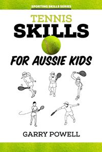 Cover image for Tennis Skills for Aussie Kids