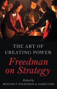 Cover image for The Art of Creating Power: Freedman on Strategy