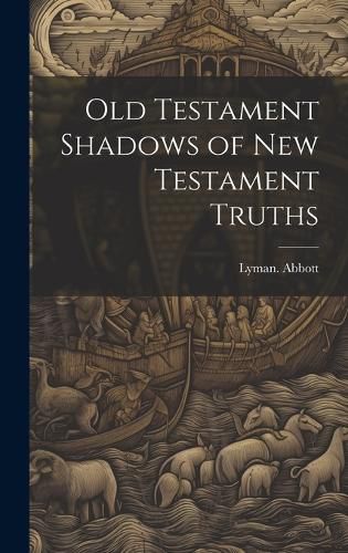 Cover image for Old Testament Shadows of New Testament Truths