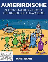 Cover image for Ausserirdische: Super-Fun-Malbuch-Serie fur Kinder und Erwachsene