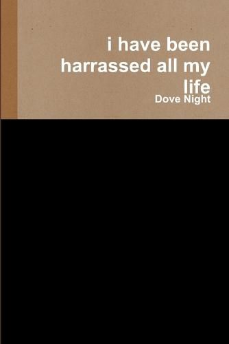 Cover image for i have been harrassed all my life