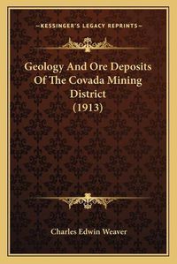 Cover image for Geology and Ore Deposits of the Covada Mining District (1913)