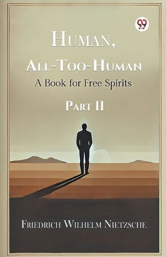 Cover image for Human, All-Too-Human a Book for Free Spirits Part II