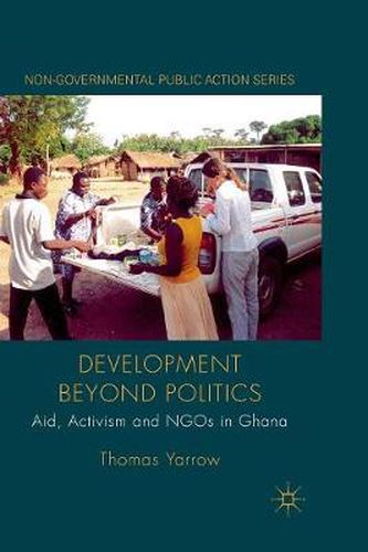 Cover image for Development beyond Politics: Aid, Activism and NGOs in Ghana