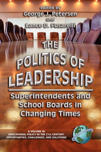 Cover image for The Politics of Leadership: Superintendents and School Boards in Changing Times