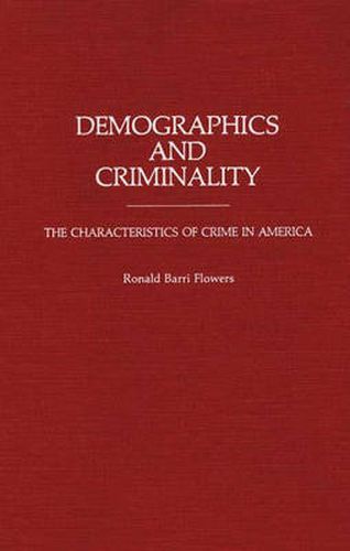 Cover image for Demographics and Criminality: The Characteristics of Crime in America