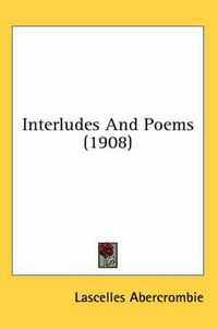 Cover image for Interludes and Poems (1908)