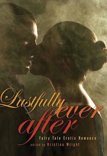 Cover image for Lustfully Ever After: Fairy Tale Erotic Romance