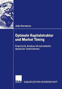 Cover image for Optimale Kapitalstruktur Und Market Timing: Empirische Analyse Boersennotierter Deutscher Unternehmen