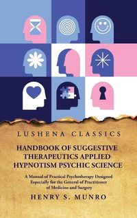 Cover image for Handbook of Suggestive Therapeutics Applied Hypnotism Psychic Science