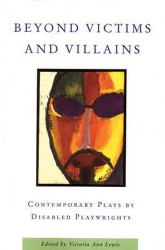 Cover image for Beyond Victims and Villains: Contemporary Plays by Disabled Playwrights