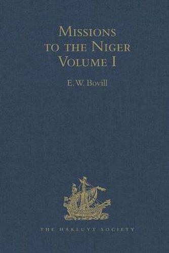 Cover image for Missions to the Niger: Volume I: The Journal of Friedrich Horneman's Travels from Cairo to Murzuk in the Years 1797-98; The Letters of Major Alexander Gordon Laing, 1824-26