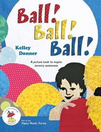 Cover image for Ball! Ball! Ball!: A picture book to inspire sensory awareness