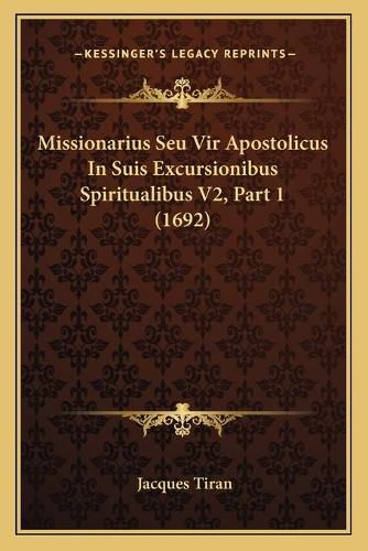 Cover image for Missionarius Seu Vir Apostolicus in Suis Excursionibus Spiritualibus V2, Part 1 (1692)