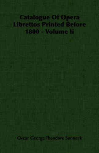 Catalogue of Opera Librettos Printed Before 1800 - Volume II