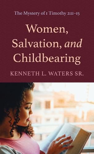 Cover image for Women, Salvation, and Childbearing: The Mystery of 1 Timothy 2:11-15