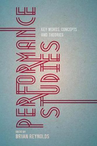 Cover image for Performance Studies: Key Words, Concepts and Theories