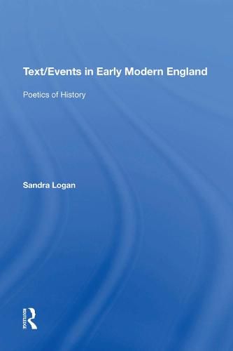 Cover image for Text/Events in Early Modern England: Poetics of History