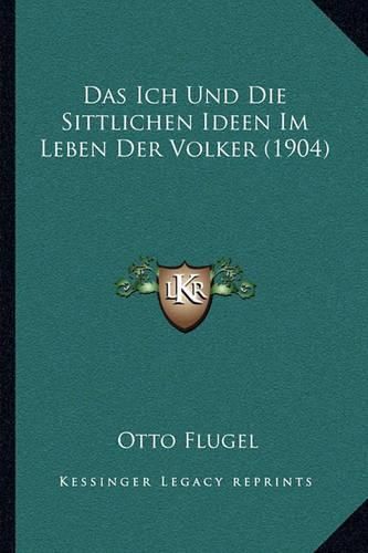 Das Ich Und Die Sittlichen Ideen Im Leben Der Volker (1904)