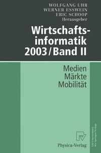 Cover image for Wirtschaftsinformatik 2003/Band II: Medien - Markte - Mobilitat