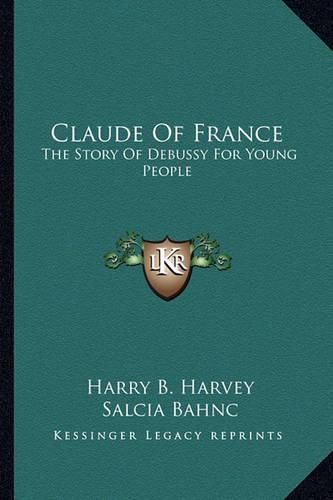 Claude of France: The Story of Debussy for Young People