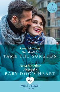 Cover image for One Month To Tame The Surgeon / Healing The Baby Doc's Heart