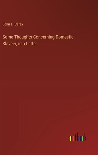 Cover image for Some Thoughts Concerning Domestic Slavery, in a Letter