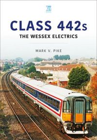 Cover image for Class 442s: The Wessex Electrics