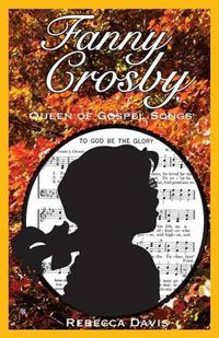 Cover image for Fanny Crosby: Queen of Gospel Songs