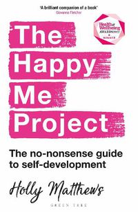 Cover image for The Happy Me Project: The no-nonsense guide to self-development