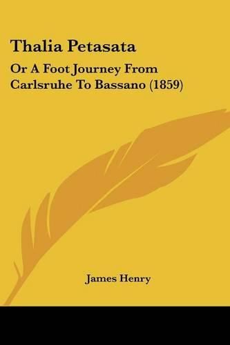 Cover image for Thalia Petasata: Or a Foot Journey from Carlsruhe to Bassano (1859)