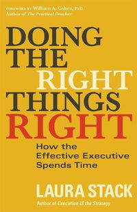 Cover image for Doing the Right Things Right: How the Effective Executive Spends Time