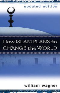 Cover image for How Islam Plans to Change the World