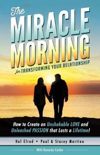 Cover image for The Miracle Morning for Transforming Your Relationship: How to Create an Unshakable LOVE and Unleashed PASSION that Lasts a Lifetime!