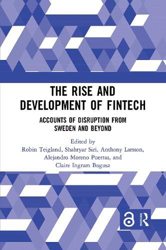 Cover image for The Rise and Development of FinTech: Accounts of Disruption from Sweden and Beyond