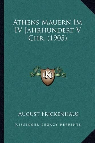 Cover image for Athens Mauern Im IV Jahrhundert V Chr. (1905)