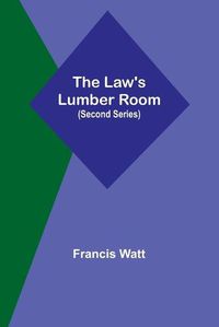 Cover image for The Law's Lumber Room (Second Series)