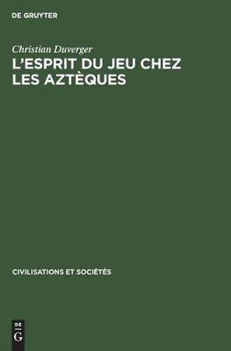 Cover image for L'esprit du jeu chez les Azteques