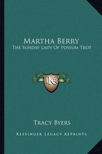 Cover image for Martha Berry: The Sunday Lady of Possum Trot