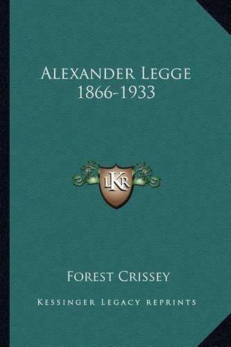 Cover image for Alexander Legge 1866-1933