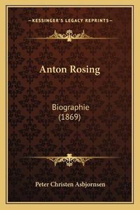 Cover image for Anton Rosing: Biographie (1869)