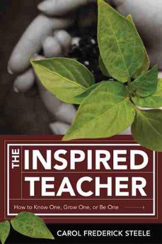 Cover image for The Inspired Teacher: How to Know One, Grow One, or Be One