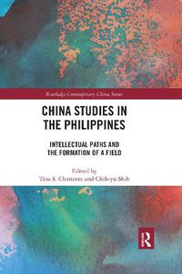 Cover image for China Studies in the Philippines: Intellectual Paths and the Formation of a Field