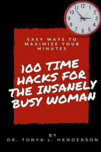 Cover image for 100 Time Hacks for the Insanely Busy Woman