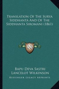 Cover image for Translation of the Surya Siddhanta and of the Siddhanta Siromani (1861)