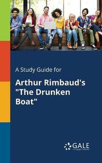 Cover image for A Study Guide for Arthur Rimbaud's The Drunken Boat